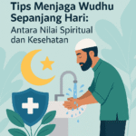 Manfaat wudhu dan Tips Menjaga Wudhu Sepanjang Hari : Antara Nilai Spiritual dan Kesehatan